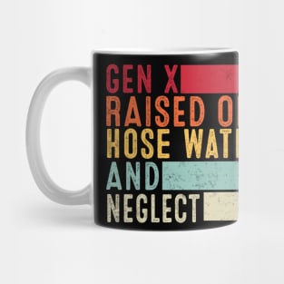 Gen X Raised On Hose Water And Neglect Funny Retro Mug